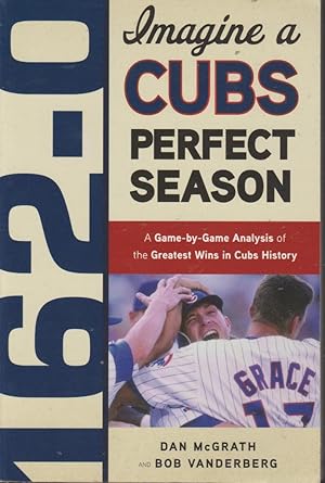 Seller image for 162-0: A Cubs Perfect Season for sale by fourleafclover books