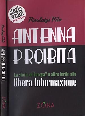 Image du vendeur pour Antenna Proibita La storia di Europa7 e altre ferite alla libera informazione mis en vente par Biblioteca di Babele