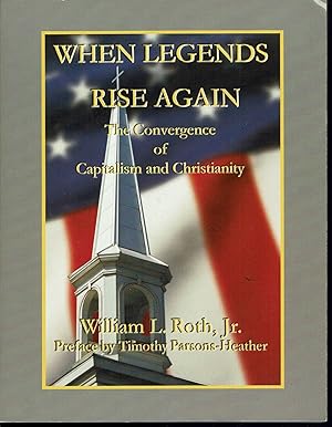 Image du vendeur pour When Legends Rise Again (the Convergence of Capitalism and Christianity) mis en vente par fourleafclover books