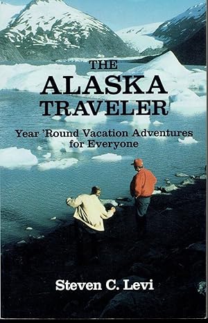 The Alaska Traveler: Year 'Round Vacation Adventures for Everyone