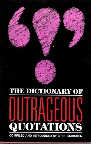 The Dictionary of Outrageous Quotations