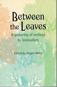 Between the Leaves: a Gathering of Writings By Booksellers