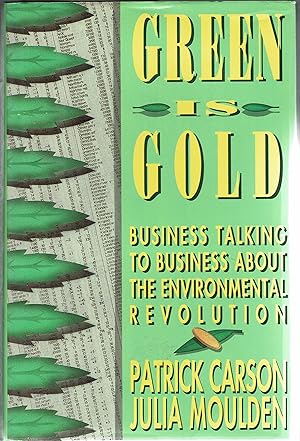 Image du vendeur pour Green is Gold: Business Talking to Business About the Environmental Revolution mis en vente par fourleafclover books