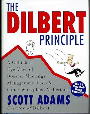 The Dilbert Principle: A Cubicle's-Eye View of Bosses, Meetings, Management Fads & Other Workplac...