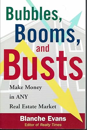 Bubbles, Booms, and Busts: Make Money in ANY Real Estate Market