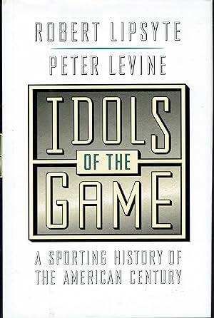 Imagen del vendedor de Idols of the Game: a Sporting History of the American Century a la venta por fourleafclover books