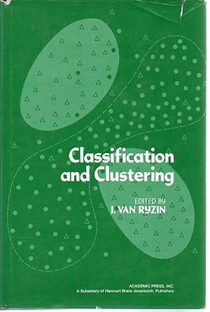 Image du vendeur pour Classification and Clustering: Proceedings of an Advanced Seminar Conducted by the Mathematics Research Center, the University of Wisconsin--Madison, May 3-5, 1976 mis en vente par fourleafclover books