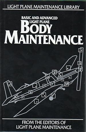 Bild des Verkufers fr Body Maintenance: Basic and Advanced Light Plane Maintenance zum Verkauf von fourleafclover books