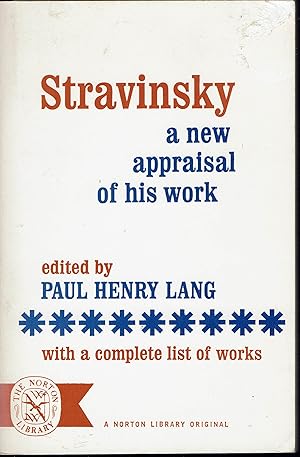 Stravinsky: A New Appraisal of His Work With a Complete List of Works