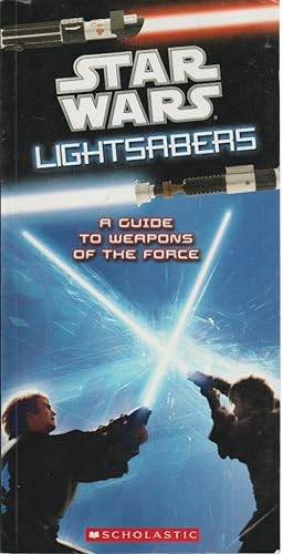 Star Wars Light Sabers: A Guide to Weapons of the Force