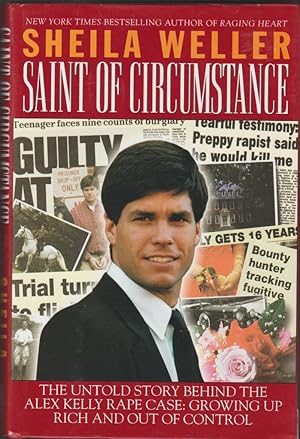 Seller image for Saint of Circumstance: The Untold Story Behind the Alex Kelly Rape Case: Growing Up Rich and Out of Control for sale by fourleafclover books