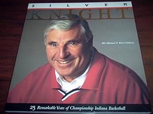 Image du vendeur pour Silver Knight: 25 Remarkable Years of Championship Indiana Basketball mis en vente par fourleafclover books