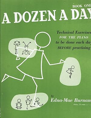 A Dozen A Day Book One: Technical Exercises for the Piano to be Done Each Day Before Practising