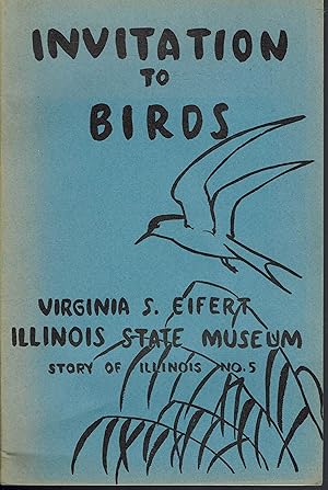 Invitation to Birds: A Few of the Common Birds of Illinois--an Invitation to Know and Enjoy Them