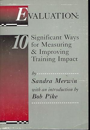 Evaluation: 10 Significant Ways for Measuring & Improving Training Impact