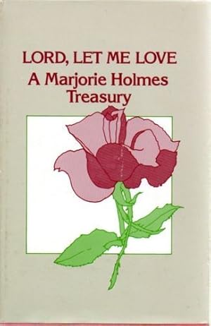 Bild des Verkufers fr Lord, Let Me Love: a Marjorie Holmes Treasury- Large Print zum Verkauf von fourleafclover books