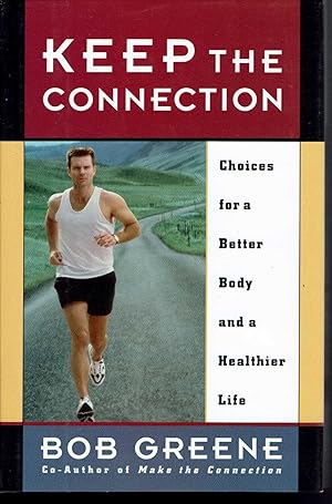 Keep the Connection-Choices for a Better Body and a Healthier Life: Shaping Your Body to Its Maxi...