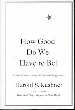 How Good Do We Have to Be? : a New Understanding of Guilt and Forgiveness