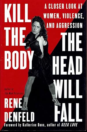 Seller image for Kill the Body, the Head Will Fall: a Closer Look at Women, Violence, and Aggression for sale by fourleafclover books