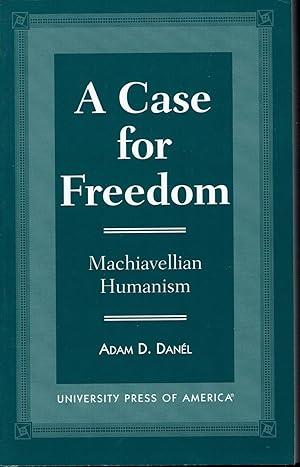 A Case for Freedom: Machiavellian Humanism