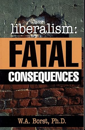 Seller image for Liberalism: Fatal Consequences for sale by fourleafclover books