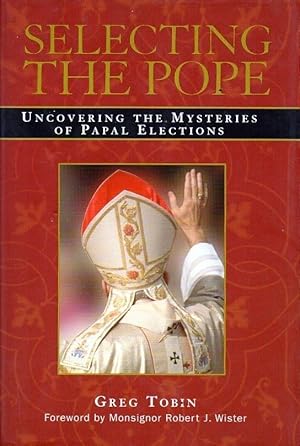 Seller image for Selecting the Pope: Uncovering the Mysteries of Papal Elections for sale by fourleafclover books