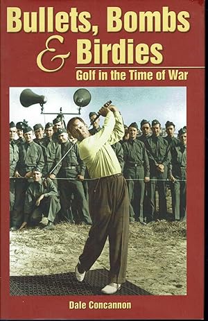 Seller image for Bullets, Bombs & Birdies: Golf in the Time of War for sale by fourleafclover books