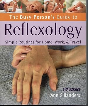 Imagen del vendedor de The Busy Person's Guide to Reflexology: Simple Routines for Home, Work & Travel a la venta por fourleafclover books