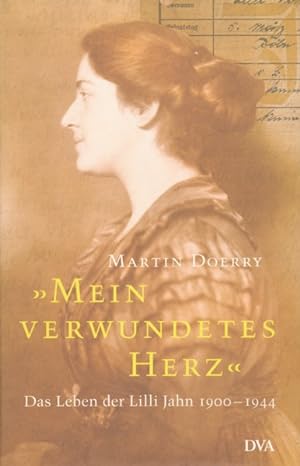 Seller image for "Mein verwundetes Herz". Das Leben der Lilli Jahn 1900-1944. for sale by ANTIQUARIAT ERDLEN