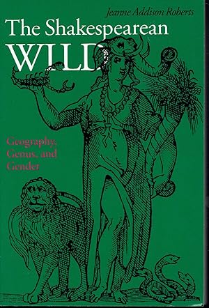 Seller image for The Shakespearean Wild: Geography, Genus, and Gender for sale by fourleafclover books