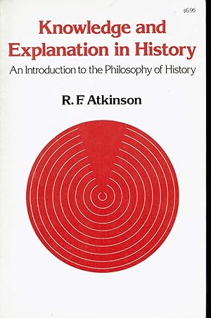 Knowledge and Explanation in History: an Introduction to the Philosophy of History