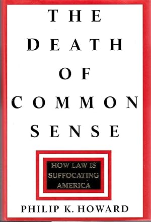 The Death of Common Sense: How Law is Suffocating America