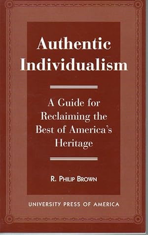 Authentic Individualism: a Guide for Reclaiming the Best of America's History