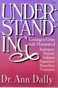 Seller image for Understanding: Coming to Grips With Moments of Inadequacy, Neurosis, Isolation, Depression, Masochism, Frustration for sale by fourleafclover books
