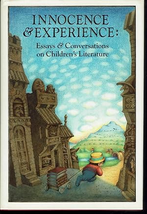 Innocence and Experience: Essays and Conversations on Childrens Literature