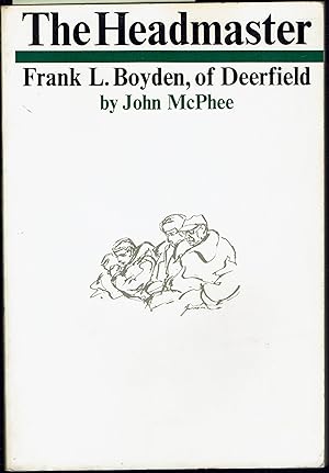 The Headmaster: Frank L. Boyden of Deerfield