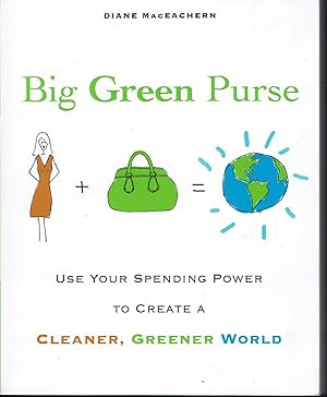 Seller image for Big Green Purse: Use Your Spending Power to Create a Cleaner, Greener World for sale by fourleafclover books