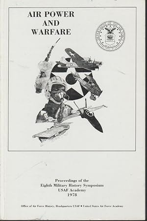 Air Power and Warfare: Proceedings of the Eighth Military History Symposium, USAF Academy, 1978