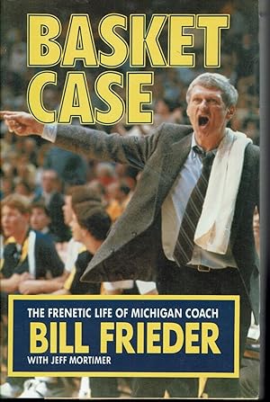 Imagen del vendedor de Basket Case: The Frenetic Life of Michigan Coach Bill Frieder a la venta por fourleafclover books
