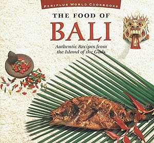 Seller image for The Food of Bali: Authentic Recipes from the Island of the Gods (Periplus World Cookbooks) for sale by fourleafclover books