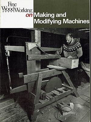 Fine Woodworking on Making and Modifying Machines