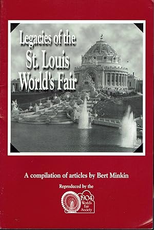 Immagine del venditore per Legacies of the St. Louis World's Fair: A Compilation of Articles By Bert Minkin venduto da fourleafclover books
