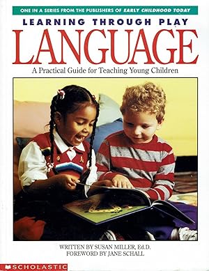 Learning Through Play: Language, A Practical Guide for Teaching Young Children