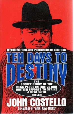 Ten Days to Destiny: the Secret Story of the Hess Peace Initiative and British