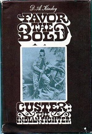 Image du vendeur pour Favor the Bold, Custer: The Indian Fighter mis en vente par fourleafclover books