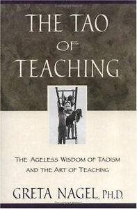 Image du vendeur pour The Tao of Teaching: The Ageless Wisdom of Taoism and the Art of Teaching mis en vente par fourleafclover books