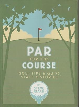 Seller image for Par for the Course: Golf Tips & Quips, Stats & Stories for sale by fourleafclover books