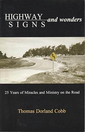 Bild des Verkufers fr Highway Signs and Wonders: Twenty-Five Years of Miracles and Ministry on the Road zum Verkauf von fourleafclover books
