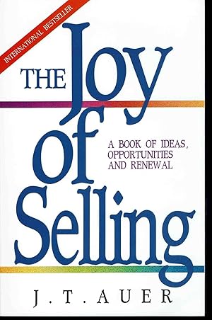 Image du vendeur pour The Joy of Selling: A Book of Ideas, Opportunities and Renewal mis en vente par fourleafclover books