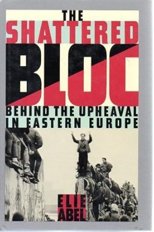 Seller image for The Shattered Bloc: Behind the Upheaval in Eastern Europe for sale by fourleafclover books
